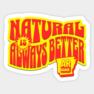 Natural is Always Better Sticker